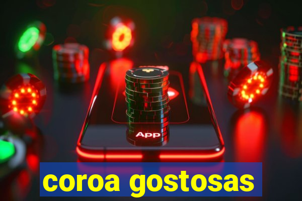 coroa gostosas
